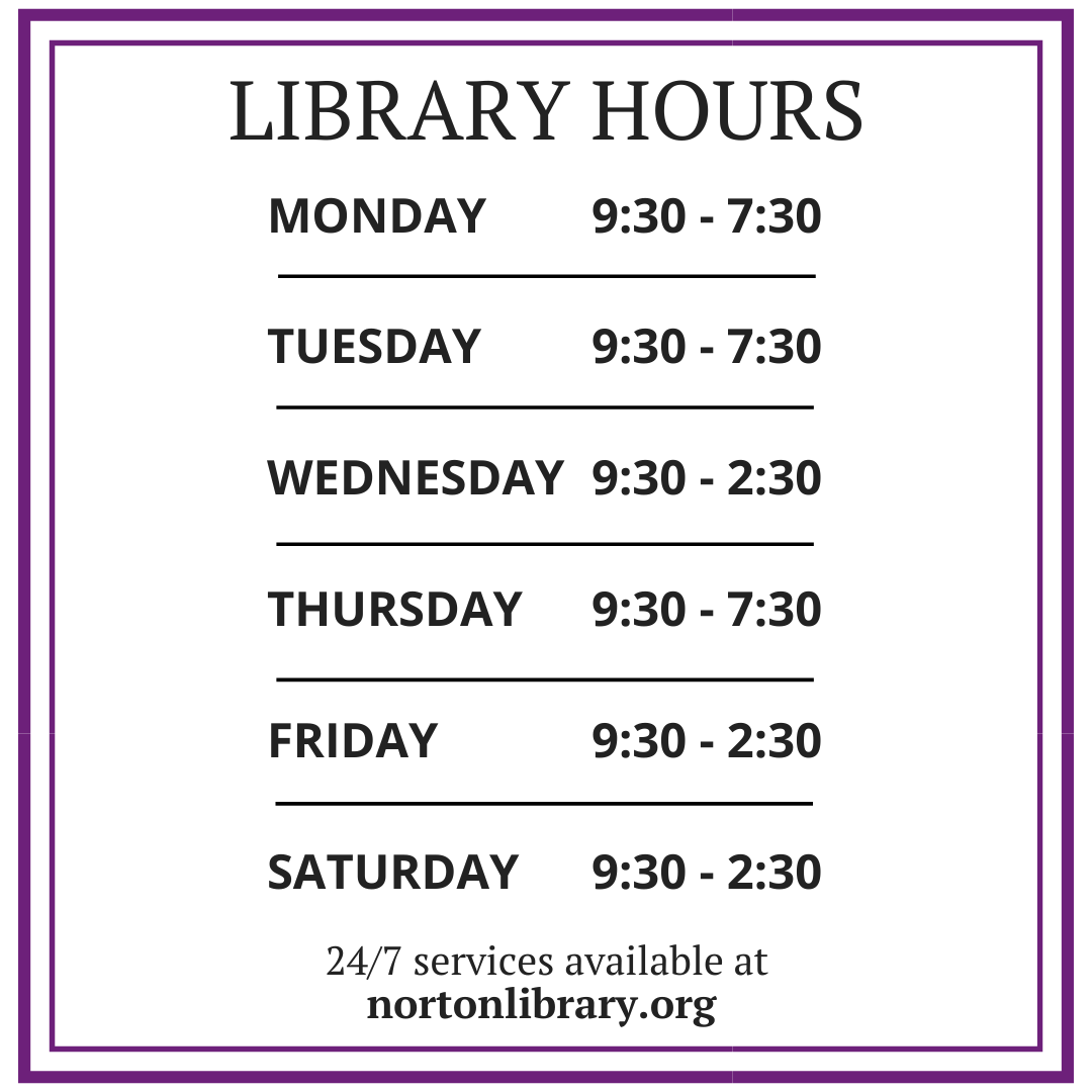 A white square with purple edges that says: Library Hours: Monday - 9:30am-7:30pm, Tuesday - 9:30am-7:30pm, Wednesday - 9:30am-2:30pm, Thursday - 9:30am-7:30pm, Friday 9:30am-2:30pm, Saturday, 9:30am-2:30pm